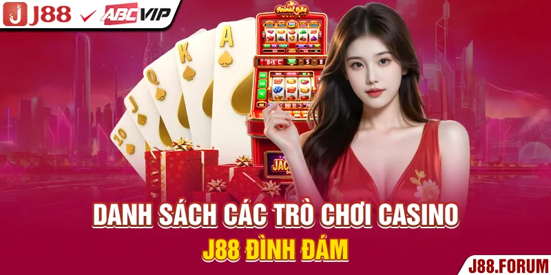 Danh sách các trò chơi casino J88 đình đám