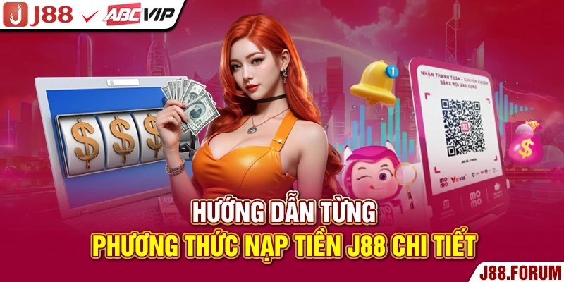 Hướng dẫn từng phương thức nạp tiền J88 chi tiết