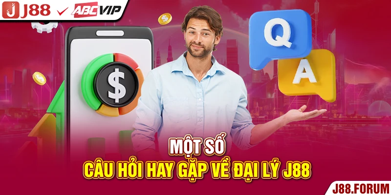 Một số câu hỏi hay gặp về đại lý J88