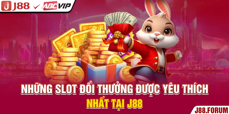 Những slot đổi thưởng được yêu thích nhất tại J88