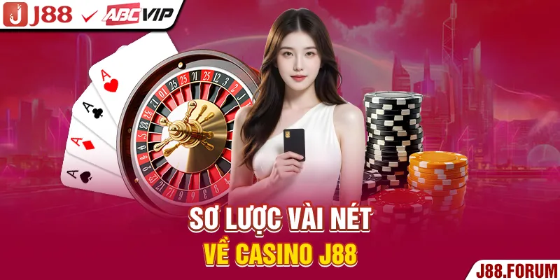 Sơ lược vài nét về casino J88