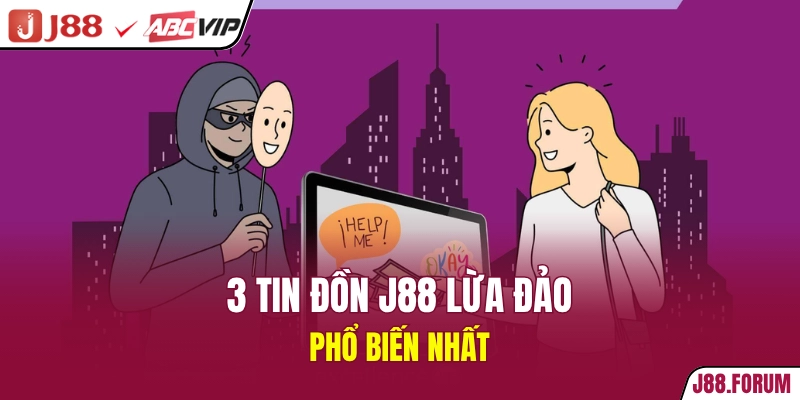 3 tin đồn J88 lừa đảo phổ biến nhất