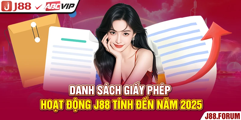 Danh sách giấy phép hoạt động J88 tính đến năm 2025