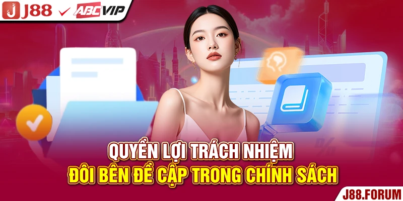 Quyền lợi trách nhiệm đôi bên đề cập trong chính sách