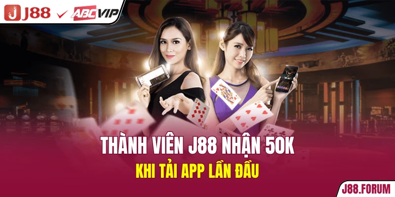 Thành viên J88 nhận 50k khi tải app lần đầu