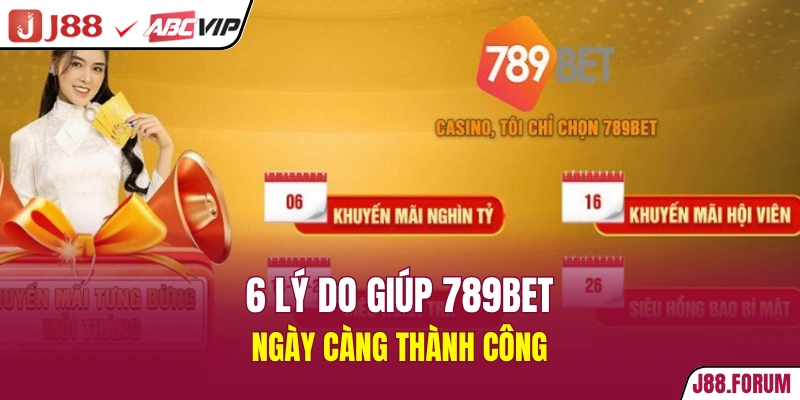 6 lý do giúp 789BET ngày càng thành công
