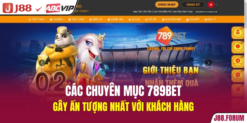 Các chuyên mục 789BET gây ấn tượng nhất với khách hàng