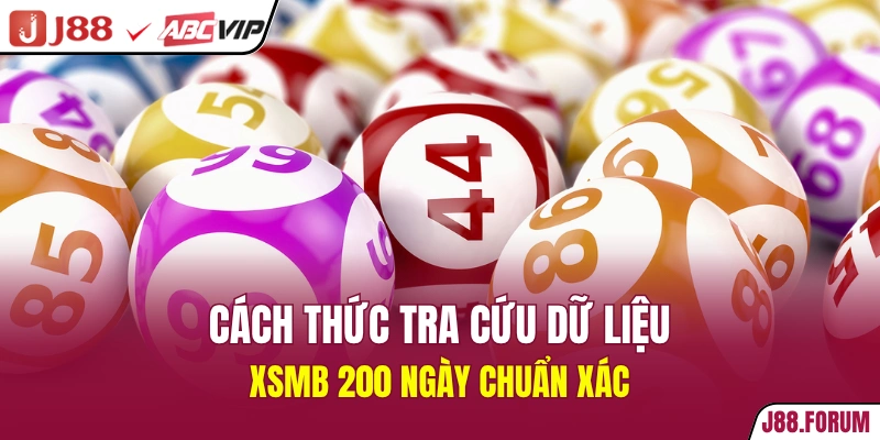 Cách thức tra cứu dữ liệu XSMB 200 ngày chuẩn xác
