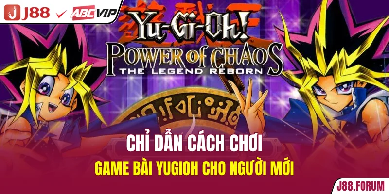 Chỉ dẫn cách chơi game bài Yugioh cho người mới