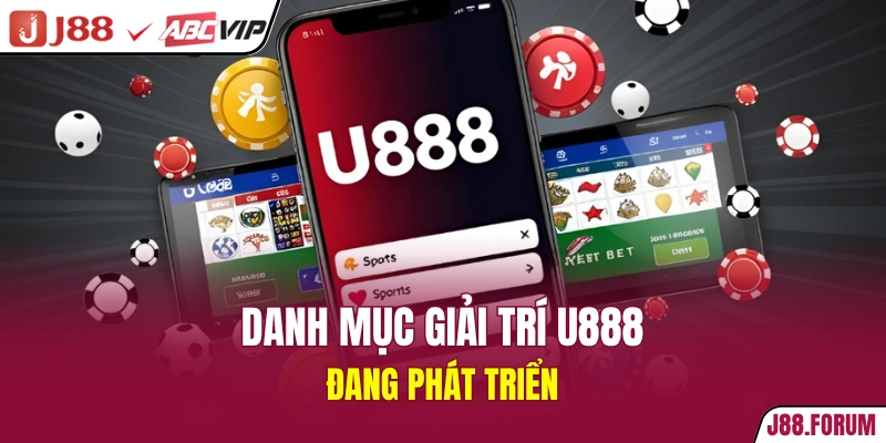 Danh mục giải trí U888 đang phát triển