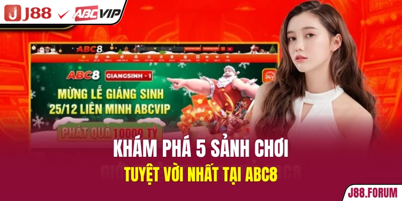 Khám phá 5 sảnh chơi tuyệt vời nhất tại ABC8