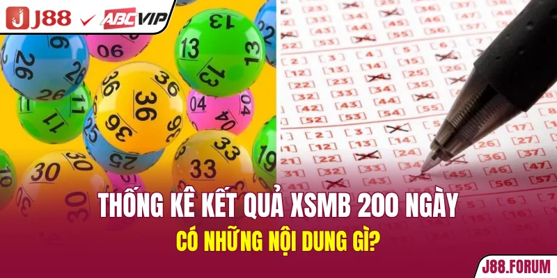 Thống kê kết quả XSMB 200 ngày có những nội dung gì?
